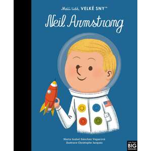 Malí lidé, velké sny - Neil Armstrong - Maria Isabel Sánchez Vegara