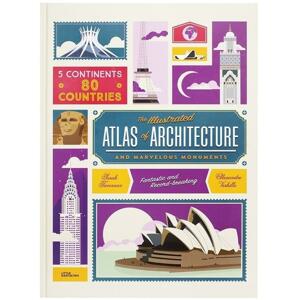 The Illustrated Atlas of Architecture - Alexandre Verhille,Sarah Tavernier