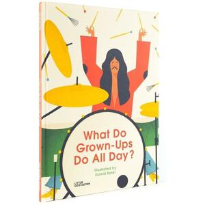 What Do Grown-Ups Do All Day? - Dawid Ryski